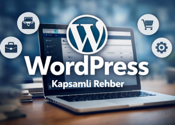 WordPress Nedir? Yeni Başlayanlar İçin Kapsamlı Rehber